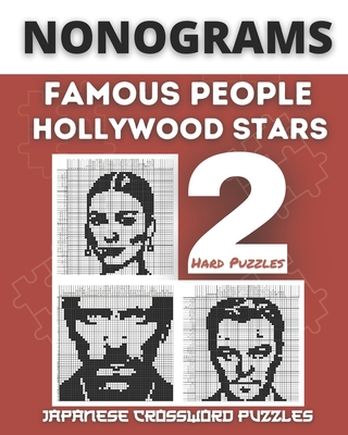 Nonograms Book, Famous People & Hollywood Stars: Fun Japanese Crossword Puzzles, Aka Nonograms Puzzle Books, Picross, Griddlers Logic Puzzles Black an