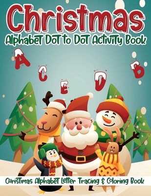 Christmas Alphabet Dot to Dot Activity Book: Christmas Alphabet Letter Tracing & Coloring Book ✨❄️