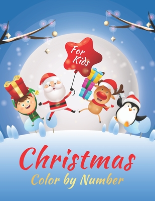 Christmas Color by Number book: Multiple Unique Christmas Color By Number Design for drawing and coloring Perfect for Kids, Girls, Toddlers
