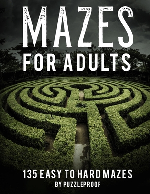 Maze Book For Adults Easy To Hard: Hours Of Fun. 135 Mazes To Relieve Stress, Help To Relax Your Mind And Focus Better. Solutions To Puzzles At The Ba