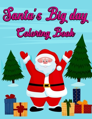 Santa's Big day Coloring book: Easy/Relaxation and Stress relief Christmas Coloring Book for Adults and Kids - Best Quality Cover