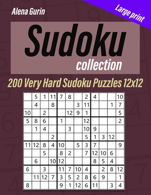 Sudoku Collection: Large print,200 Very Hard Sudoku Puzzles 12x12