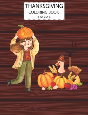 Thanksgiving Coloring Book For Kids: A Fun Cute Animals Activity Coloring Children Book, Farm & Pumpkin Happy Thanksgiving Day Gift For Kids Pre Schoo