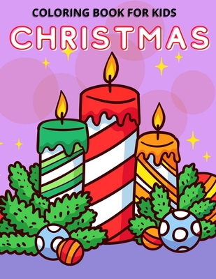 Christmas Coloring Book for Kids: Fun Christmas Coloring Book for Kids, Toddlers and Preschoolers
