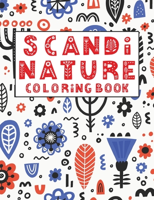 Scandi Nature Coloring Book: Simple, Natural, Stress less and Relaxing Coloring For Kids & Adults With Short Inspirational Quotes and Unique Scandi