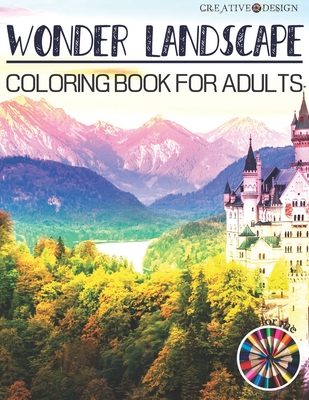 Creative Design Wonder Landscape Coloring Book for Adults: Fun and relax with beautiful Landscape.