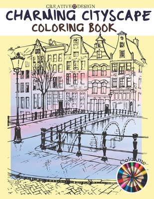 Creative Design Charming Cityscape Coloring Book: A Coloring Book of Amazing Buildings Real For teens and adults. Color me!