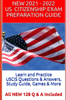 Learn and Practice USCIS Questions & Answers, Study Guide, Games & More: All NEW 128 Q & A Included