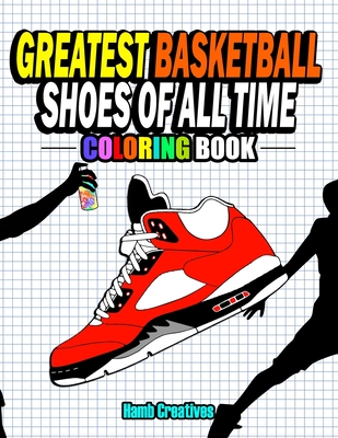 Greatest Basketball Shoes Of All Time Coloring Book