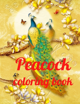 Peacock coloring book: A Coloring Book of 35 Unique Stress Relief Peacock Coloring Book Designs Paperback