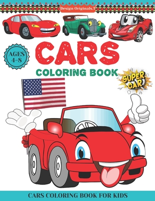 Cars Coloring Book Ages 4-8: Beautiful Cars & Vehicles Coloring Book Ages 4-8 & 8-12 Kids and Toddlers preschoolers Boys & girls (Super Coloring Book)