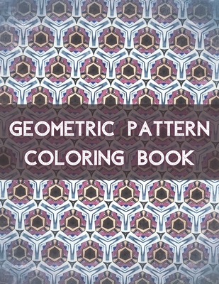 Geometric Pattern Coloring Book: 100 Unique Geometric Pattern Coloring Book for Adult, Perfect for Relaxation and Stress Relief