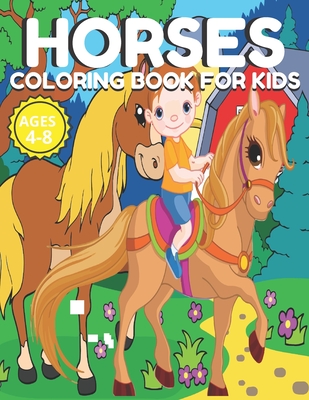 Horses Coloring Book for Kids Ages 4-8: Farm Animal Horses & Pony Beautiful Coloring Book For kids Ages 4-8 & 8-12 Preschoolers and toddlers (Horses &