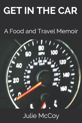 Get in the Car: A Food and Travel Memoir