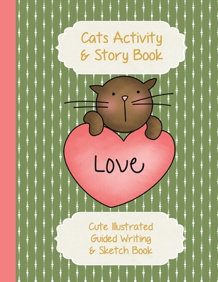 Cats Activity & Story Book: Kitty Peach Heart on Green - Cute Illustrated Guided Writing & Sketch Book 8.5 x 11 - 100 pages To Draw & Write - Glos