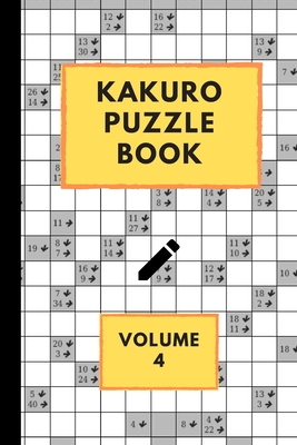 Kakuro Puzzle Book Volume 4: Kakuro puzzles - 60 Various Puzzles With Solutions - One Puzzle Per Page - Kakuro Cross Sums - Cross Addition Puzzles