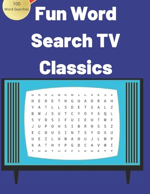 Fun Word Search TV and Classics. 100 Word Searches.: Large Print Word Find Puzzles For Your Enjoyment. 100 Fun word searches built around Popular tele