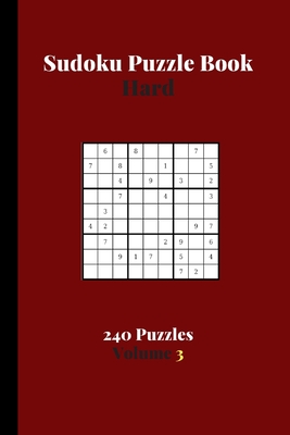 Sudoku Puzzle Book Hard 240 Puzzles Volume 3: Sudoku Puzzle Book Difficult - 240 Sudoku Puzzles To Solve - Solutions At The End - Amazing Hard Sudoku