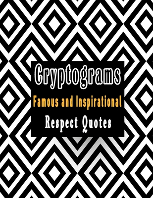 Cryptograms: 200 cryptograms puzzle books for adults large print, Most Famous and Inspirational Respect Quotes That Will Make Your Life Better