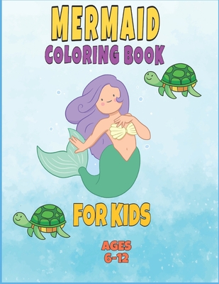 mermaid coloring book for kids ages 6-12: : mermaid coloring books for girls ages 2-3-4-5-6-7-8, cute sea animals coloring book, gift coloring book fo