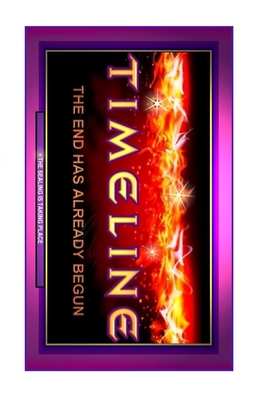 Timeline: The End Has Already Begun