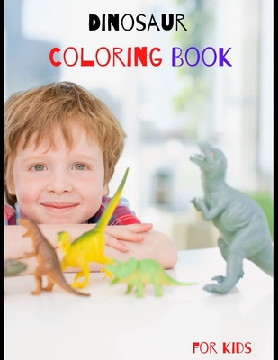 Dinosaur Coloring Book for Kids: Great Gift birthday for your Boys and Girls ages 4-8 years old, Fantastic learning and Fun with cute design for Toddl