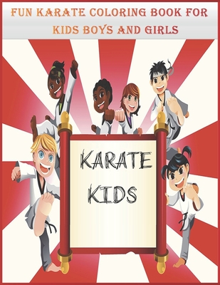 Fun Kids karate coloring book for Boys and Girls: 6 Years Old And Awesome Art Karate.Martial Arts Coloring Art Book For Boys And Girls, kids martial a