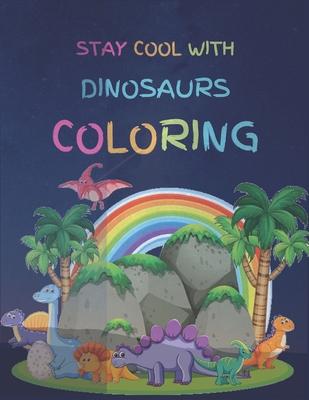 Stay Cool With Dinosaurs Coloring: Lined Notebook / Dinosaurs Coloring, Large Size 8.5x11 inch, Soft Cover, Matte Finish