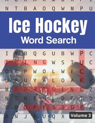Ice Hockey Word Search (Volume 3): Trivia Puzzle Book for Hockey Fans with Solutions Included