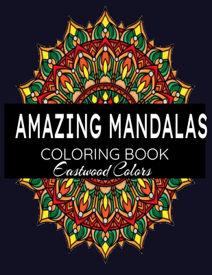 Amazing Mandalas: Adult Coloring Books Mandalas To Color With Pencils, Colors:100 Detailed Mandalas for Relaxation and Stress Relief