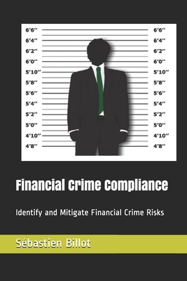 Financial Crime Compliance: Identify and Mitigate Financial Crime Risks