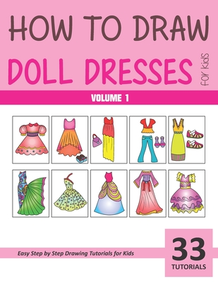 How to Draw Doll Dresses for Kids - Volume 1