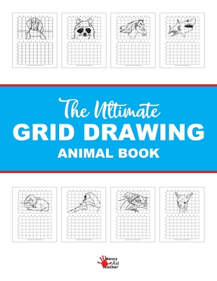The Ultimate Grid Animal Drawing Book: Over 40 Different Animal Grid Drawing Sheets