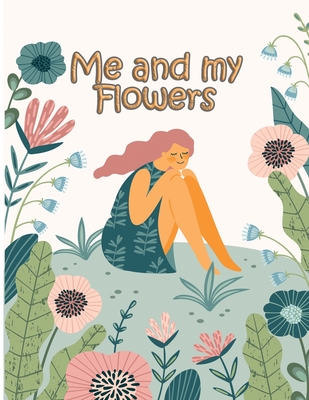 Me and my Flowers: large print easy activity coloring book for adult senior women
