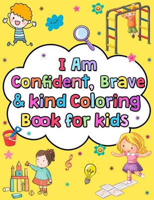 I am confident brave and kind coloring book for kids: Positive affirmations and inspirational quotes coloring book