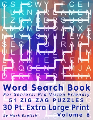 Word Search Book For Seniors: Pro Vision Friendly, 51 Zig Zag Puzzles, 30 Pt. Extra Large Print, Vol. 6