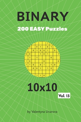Binary: 200 Easy Puzzles 10x10 vol. 13