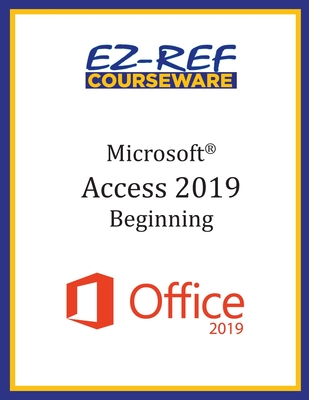 Microsoft Access 2019 - Beginning: Instructor Guide (Color)