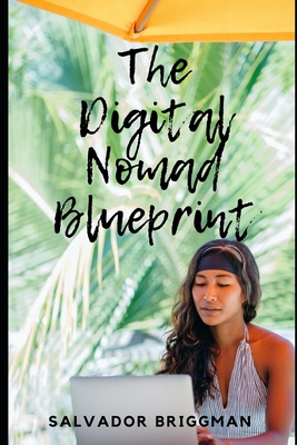 The Digital Nomad Blueprint: How to Become a Digital Nomad