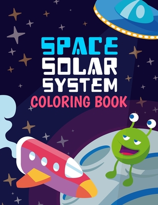 Space Solar System Coloring Book: Space Coloring Book for Kids, 30 space images and Fantastic Outer Space Coloring with Planets, Astronauts and More f