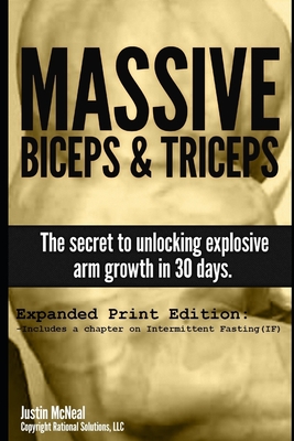 Massive Biceps and Triceps - The secret to unlocking explosive arm growth in 30 days.