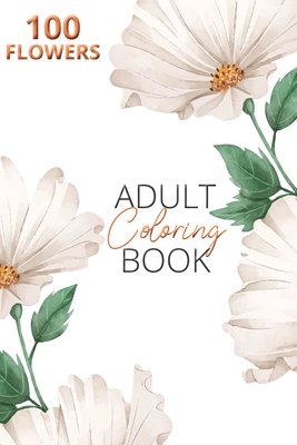 Adult Flower Coloring Book: Adults amazing collection - beautiful flowers - serene flowers