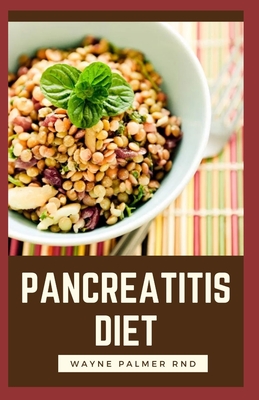 Pancreatitis Diet: The Complete Pancreatitis Diet Cookbook Guide To Help You Against Inflammatory