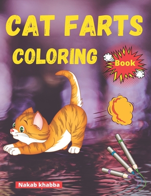 cat farts coloring book: A Funny Cat Coloring Book for all ages