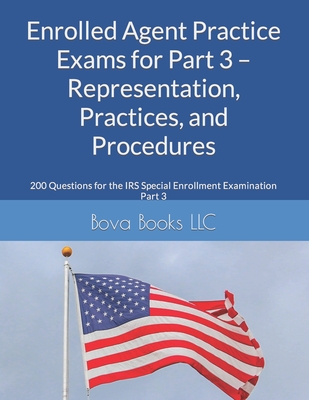 Enrolled Agent Practice Exams for Part 3 - Representation, Practices, and Procedures
