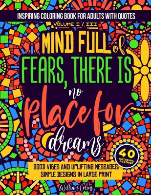 Inspiring coloring book for adults with quotes Volume I / III: good vibes and uplifting messages: simple designs in large print