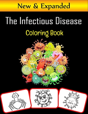 The Infectious Disease Coloring Book: Infectious disease related pictures, coloring and learning book with great fun and coloring skill building for k