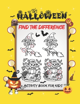 Halloween Find The Difference Activity Book For Kids: A Fun Things to Seek & Find For Happy Halloween, Brain Teasers and Puzzles For Smart Kids, Cute