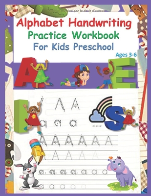 Alphabet Handwriting practice workbook for kids preschool ages 3-6: Tracing lettres of the alphabet, Preschool writing workbook, practice for preschoo