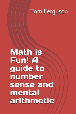 Math is Fun! A guide to number sense and mental arithmetic